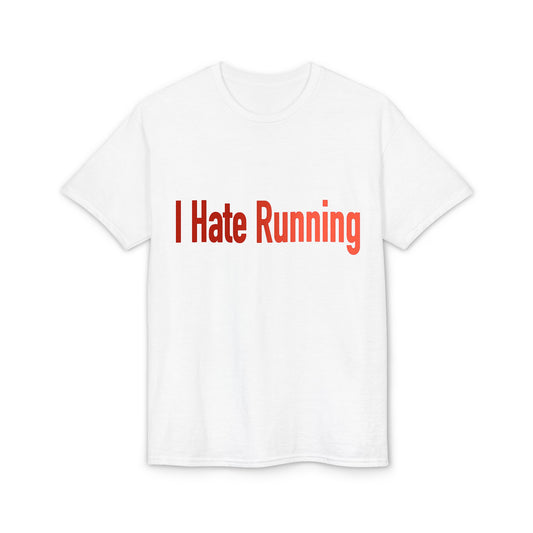 I Hate Running T-Shirt — Funny Anti-Runner Graphic Tee